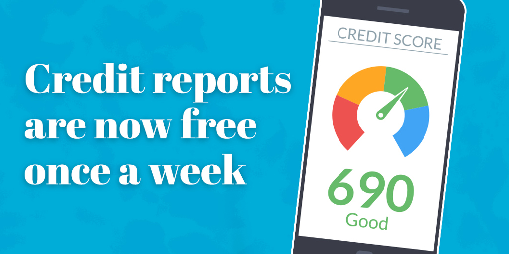 Credit reports are now free once a week