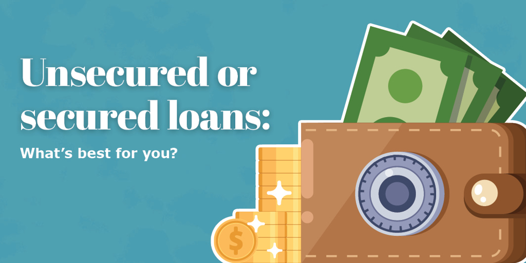 Unsecured or secured loans: What's best for you?
