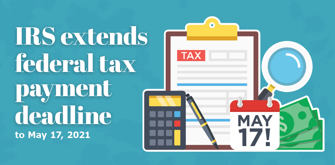 IRS extends federal tax payment deadline to May 17 F&M Trust