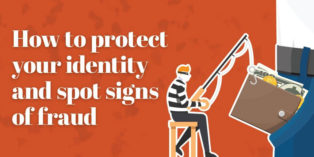 How to protect your identity and spot signs of fraud