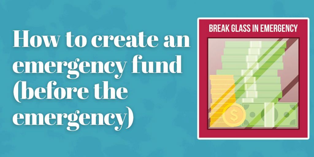 How to create an emergency fund (before the emergency)