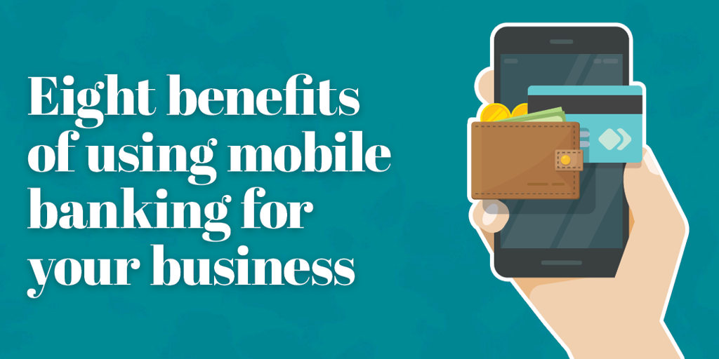 The Advantages of Mobile Banking for Business