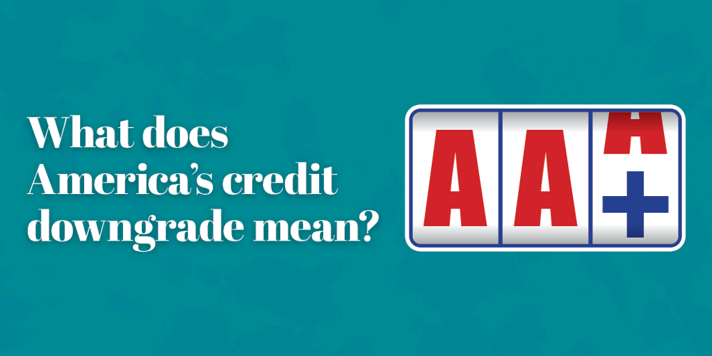 What does America’s credit downgrade mean?