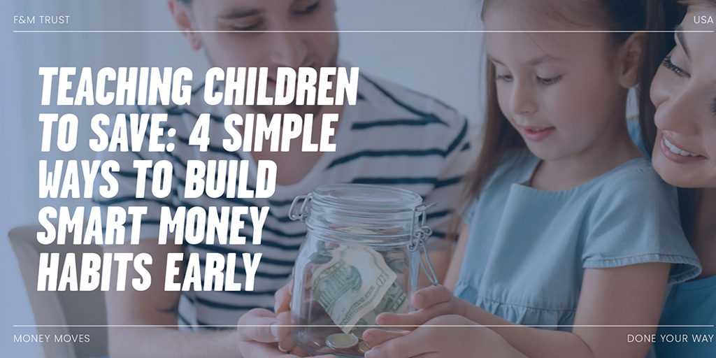 Teaching Children to Save: 4 Simple Ways to Build Smart Money Habits Early
