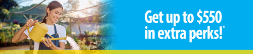 Image of a woman smiling and watering plants with a yellow watering can, with text on the right that says, "Get up to $550 in extra perks!*"