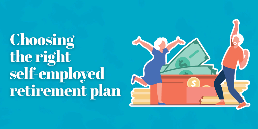 Choosing the right self-employed retirement plan