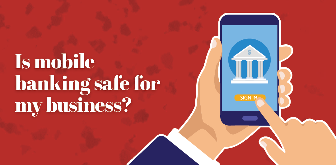 Is Mobile Banking Safe for My Business?