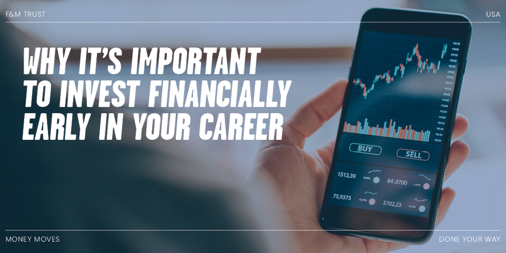 Why it’s important to invest financially early in your career